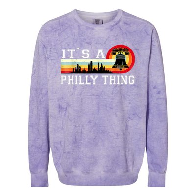 It's A Philly Thing Its A Philadelphia Thing Fan Retro It's A Philly Thing Colorblast Crewneck Sweatshirt