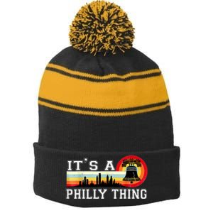 It's A Philly Thing Its A Philadelphia Thing Fan Retro It's A Philly Thing Stripe Pom Pom Beanie