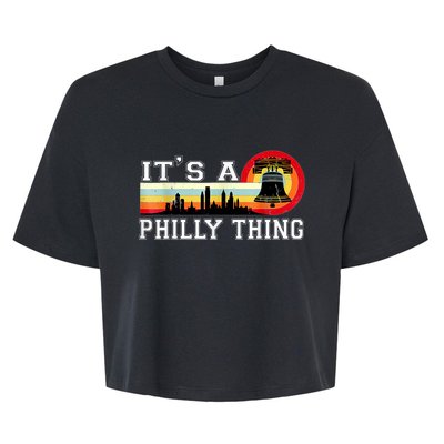 It's A Philly Thing Its A Philadelphia Thing Fan Retro It's A Philly Thing Bella+Canvas Jersey Crop Tee