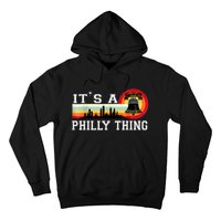 It's A Philly Thing Its A Philadelphia Thing Fan Retro It's A Philly Thing Hoodie