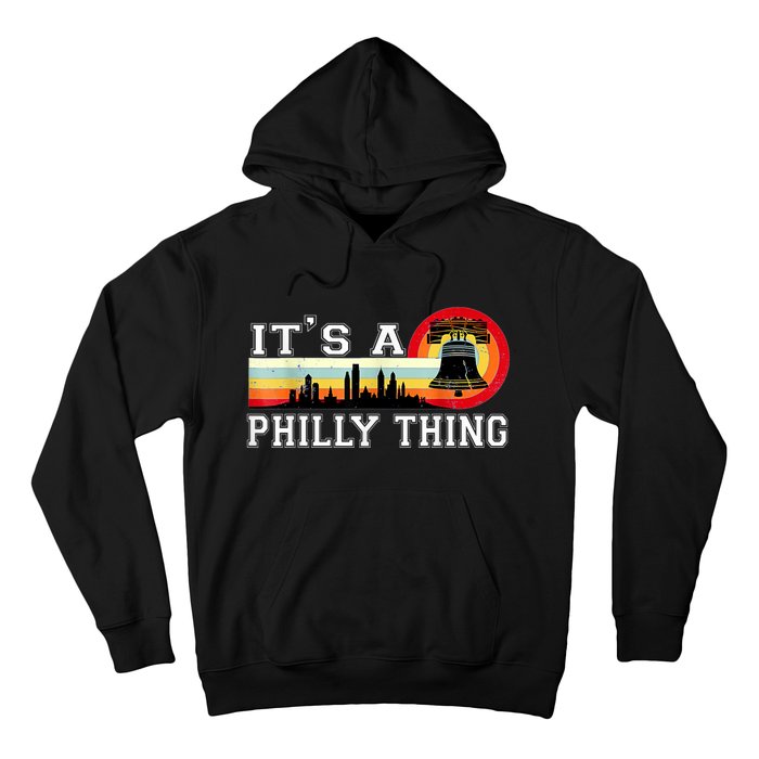 It's A Philly Thing Its A Philadelphia Thing Fan Retro It's A Philly Thing Hoodie