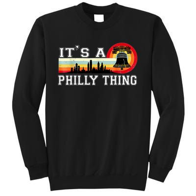 It's A Philly Thing Its A Philadelphia Thing Fan Retro It's A Philly Thing Sweatshirt