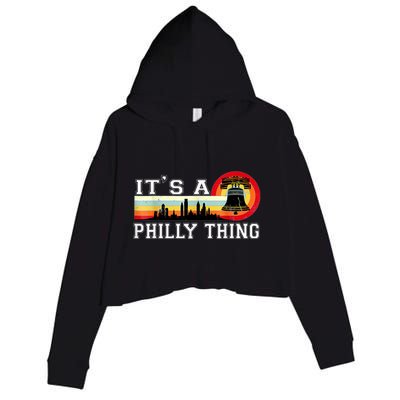 It's A Philly Thing Its A Philadelphia Thing Fan Retro It's A Philly Thing Crop Fleece Hoodie