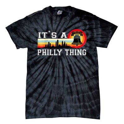 It's A Philly Thing Its A Philadelphia Thing Fan Retro It's A Philly Thing Tie-Dye T-Shirt