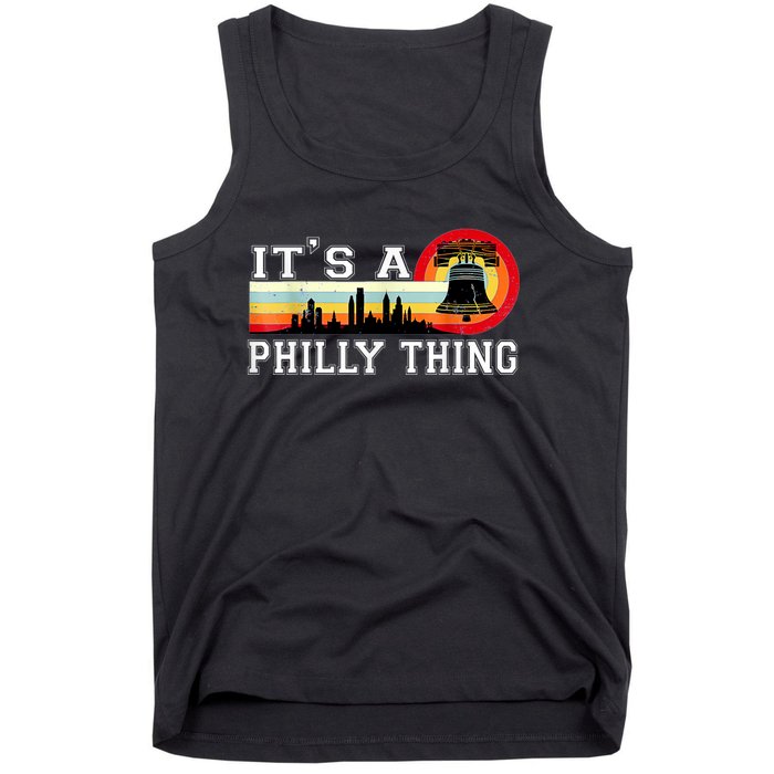 It's A Philly Thing Its A Philadelphia Thing Fan Retro It's A Philly Thing Tank Top