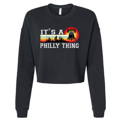 It's A Philly Thing Its A Philadelphia Thing Fan Retro It's A Philly Thing Cropped Pullover Crew