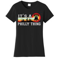 It's A Philly Thing Its A Philadelphia Thing Fan Retro It's A Philly Thing Women's T-Shirt