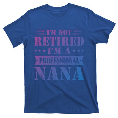 Im A Professional Nana Funny Mothers Day Retired Grandma Gift T-Shirt