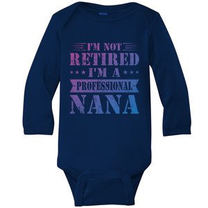 Im A Professional Nana Funny Mothers Day Retired Grandma Gift Baby Long Sleeve Bodysuit