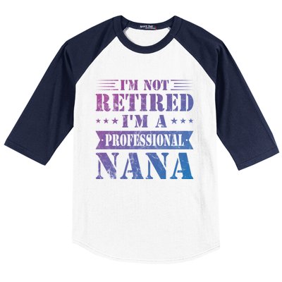 Im A Professional Nana Funny Mothers Day Retired Grandma Gift Baseball Sleeve Shirt