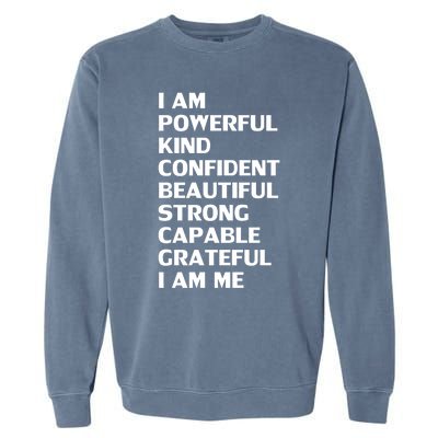 I Am Powerful Kind Confident Beautiful Strong Capable Funny Cool Gift Garment-Dyed Sweatshirt