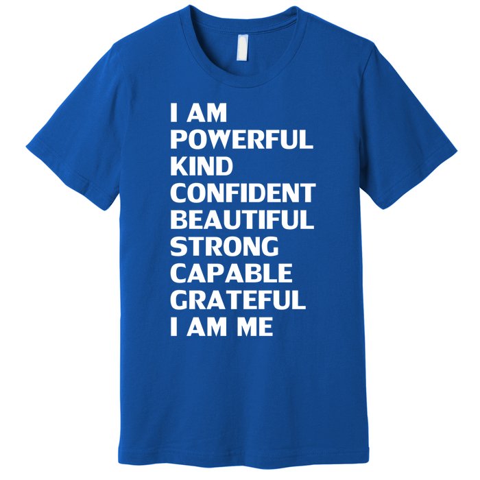 I Am Powerful Kind Confident Beautiful Strong Capable Funny Cool Gift Premium T-Shirt