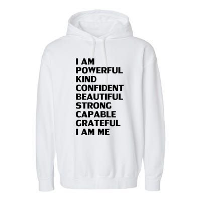 I Am Powerful Kind Confident Beautiful Strong Capable Funny Cool Gift Garment-Dyed Fleece Hoodie