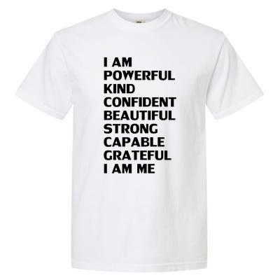 I Am Powerful Kind Confident Beautiful Strong Capable Funny Cool Gift Garment-Dyed Heavyweight T-Shirt