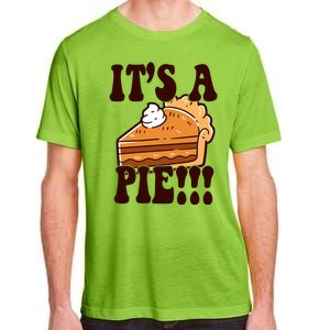 Its A Pie Funny Thanksgiving Adult ChromaSoft Performance T-Shirt