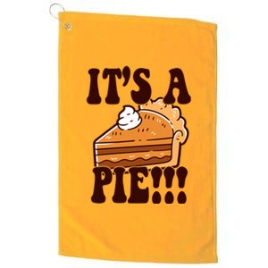 Its A Pie Funny Thanksgiving Platinum Collection Golf Towel