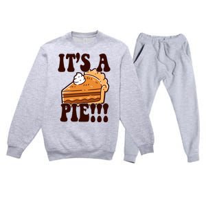 Its A Pie Funny Thanksgiving Premium Crewneck Sweatsuit Set