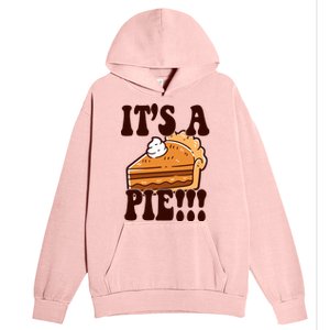 Its A Pie Funny Thanksgiving Urban Pullover Hoodie