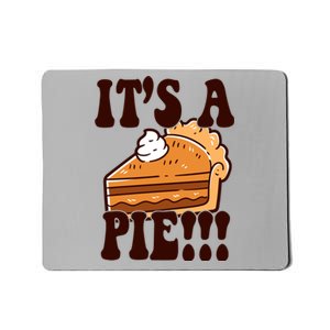 Its A Pie Funny Thanksgiving Mousepad