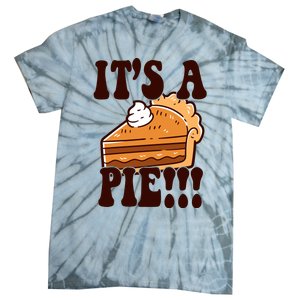 Its A Pie Funny Thanksgiving Tie-Dye T-Shirt