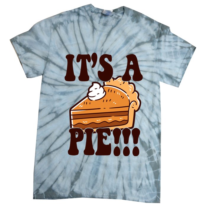 Its A Pie Funny Thanksgiving Tie-Dye T-Shirt