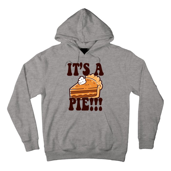 Its A Pie Funny Thanksgiving Hoodie