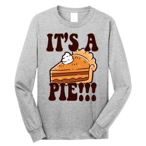 Its A Pie Funny Thanksgiving Long Sleeve Shirt