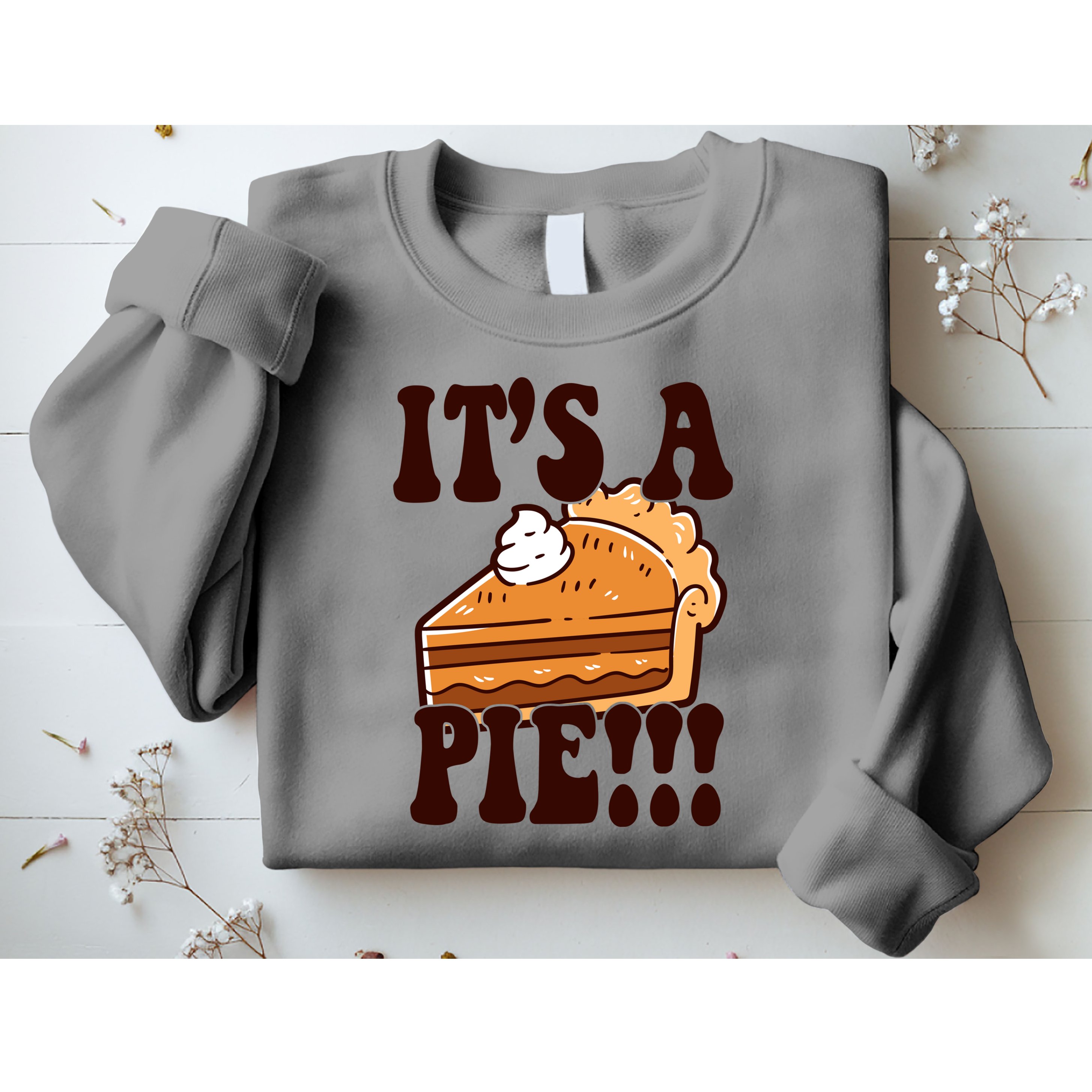 Its A Pie Funny Thanksgiving Sweatshirt