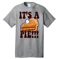 Its A Pie Funny Thanksgiving Tall T-Shirt