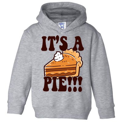 Its A Pie Funny Thanksgiving Toddler Hoodie
