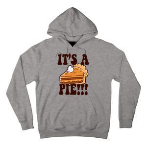 Its A Pie Funny Thanksgiving Tall Hoodie