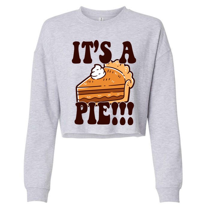 Its A Pie Funny Thanksgiving Cropped Pullover Crew