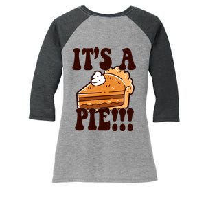 Its A Pie Funny Thanksgiving Women's Tri-Blend 3/4-Sleeve Raglan Shirt