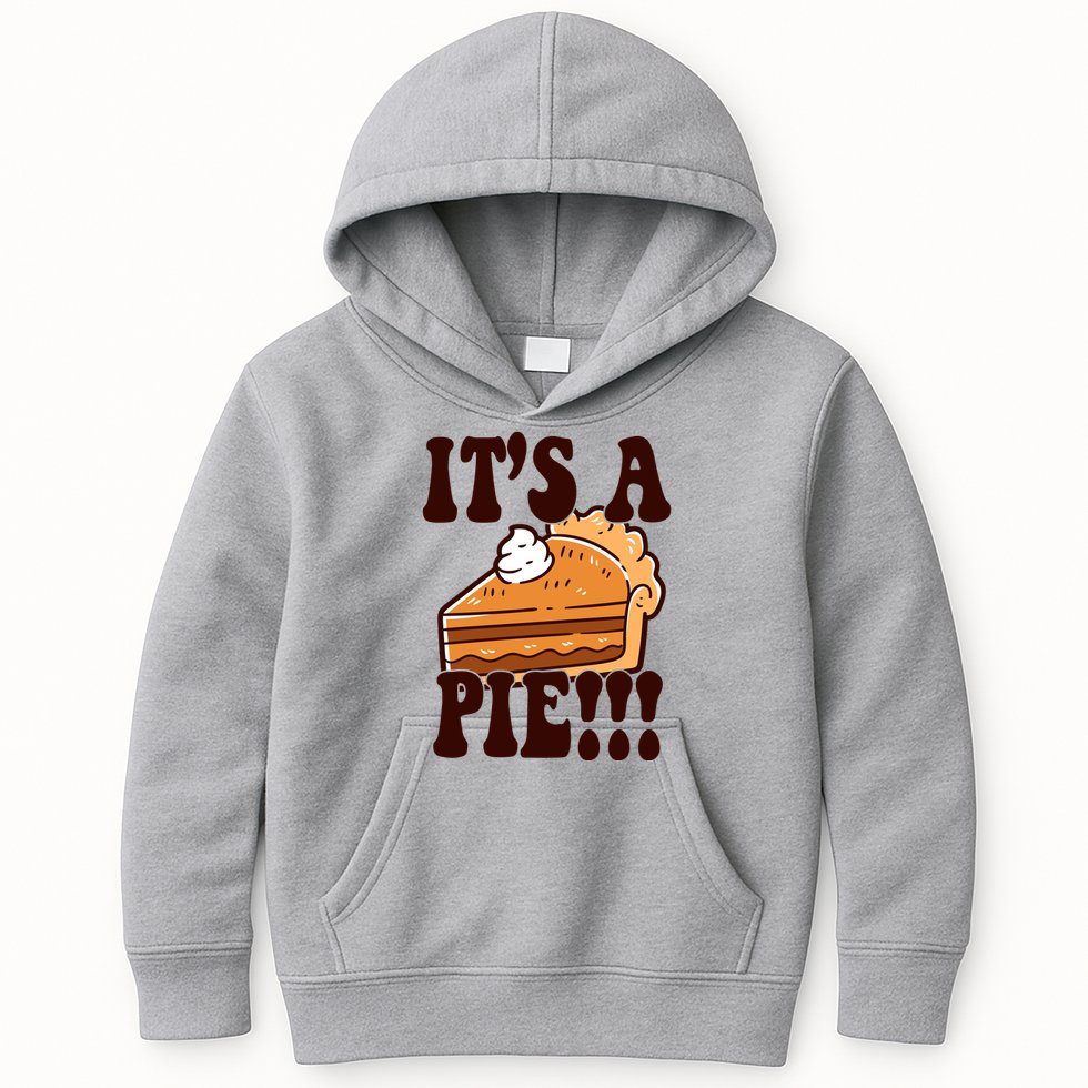 Its A Pie Funny Thanksgiving Kids Hoodie