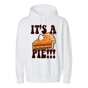 Its A Pie Funny Thanksgiving Garment-Dyed Fleece Hoodie