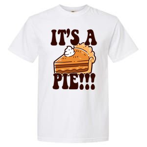 Its A Pie Funny Thanksgiving Garment-Dyed Heavyweight T-Shirt