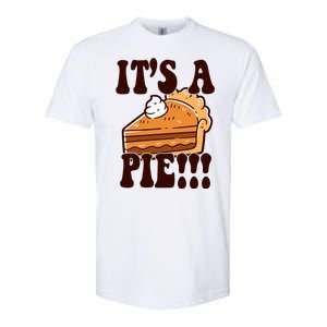 Its A Pie Funny Thanksgiving Softstyle CVC T-Shirt