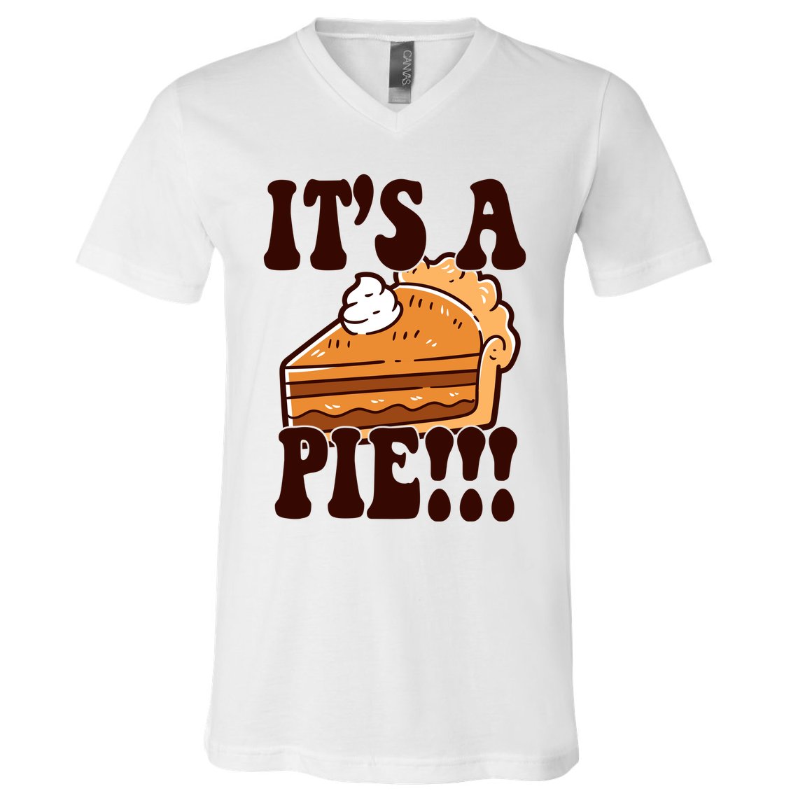 Its A Pie Funny Thanksgiving V-Neck T-Shirt