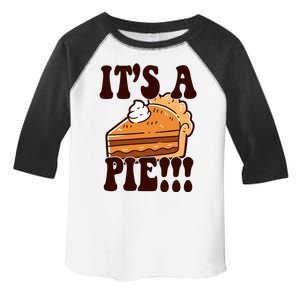 Its A Pie Funny Thanksgiving Toddler Fine Jersey T-Shirt