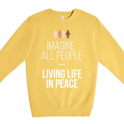 Imagine All People Living Life In Peace Inspirational Quote Gift Premium Crewneck Sweatshirt