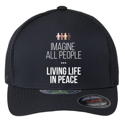 Imagine All People Living Life In Peace Inspirational Quote Gift Flexfit Unipanel Trucker Cap