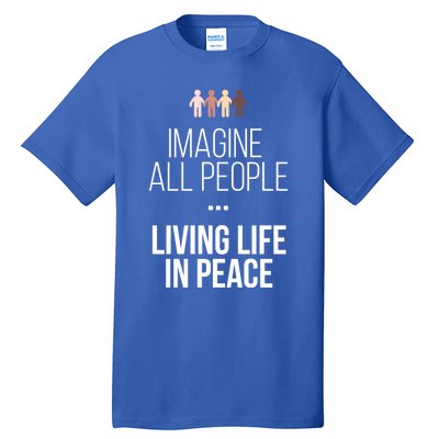 Imagine All People Living Life In Peace Inspirational Quote Gift Tall T-Shirt