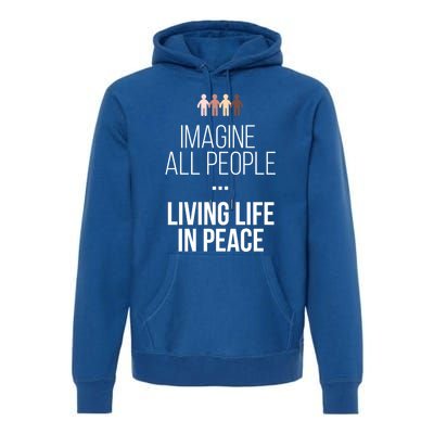 Imagine All People Living Life In Peace Inspirational Quote Gift Premium Hoodie