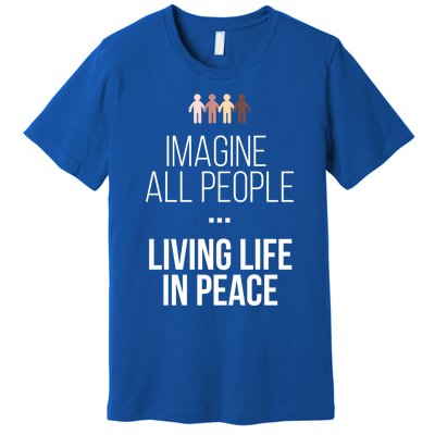 Imagine All People Living Life In Peace Inspirational Quote Gift Premium T-Shirt