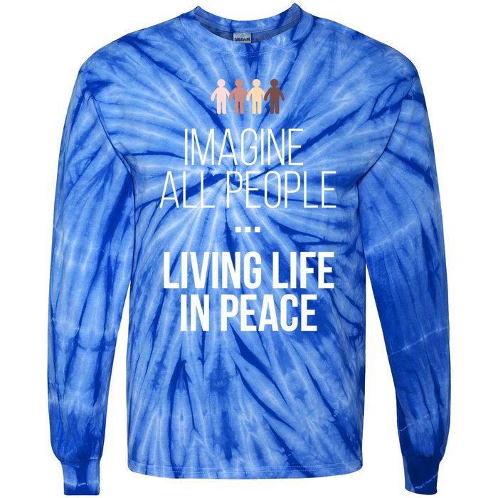 Imagine All People Living Life In Peace Inspirational Quote Gift Tie-Dye Long Sleeve Shirt