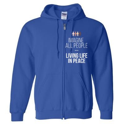 Imagine All People Living Life In Peace Inspirational Quote Gift Full Zip Hoodie