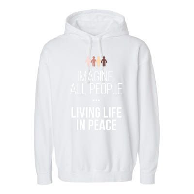 Imagine All People Living Life In Peace Inspirational Quote Gift Garment-Dyed Fleece Hoodie