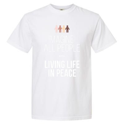 Imagine All People Living Life In Peace Inspirational Quote Gift Garment-Dyed Heavyweight T-Shirt