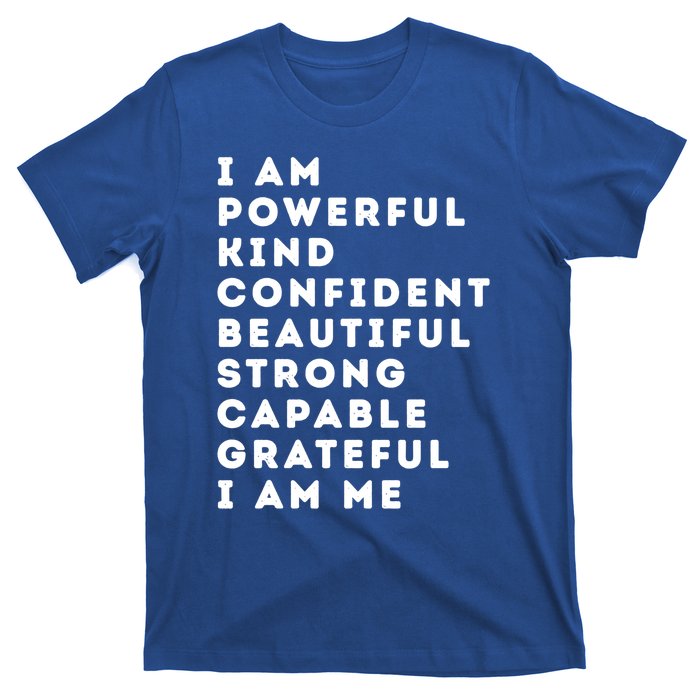 I Am Powerful Kind Confident Beautiful Strong Capable Quote Cute Gift T-Shirt