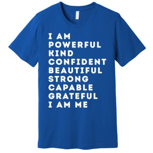 I Am Powerful Kind Confident Beautiful Strong Capable Quote Cute Gift Premium T-Shirt